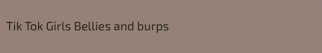 Tik Tok Girls Bellies and burps